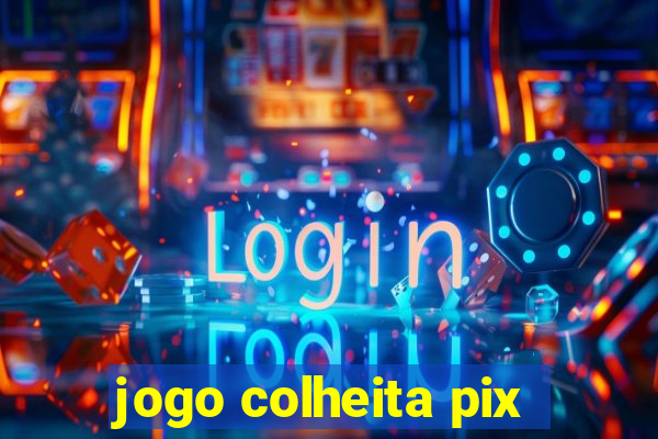 jogo colheita pix